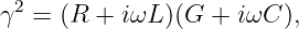 γ2 = (R + iωL )(G + iωC ),
