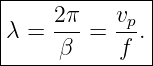 |--------------|
|    2-π   vp  |
|λ =  β  =  f .|
---------------
