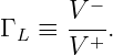        −
      V---
Γ L ≡ V+ .
