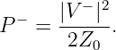   −    |V-− |2
P   =   2Z0 .
