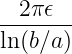 -2π-𝜖--
ln(b∕a )