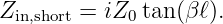Zin,short = iZ0tan (βℓ).
