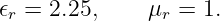 𝜖 =  2.25,    μ  = 1.
 r              r

