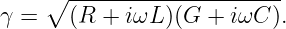     ∘ ---------------------
γ =   (R  + iωL )(G  + iωC ).
