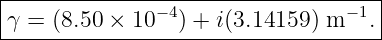 |------------------------------------|
-γ-=-(8.50-×-10−4)-+-i(3.14159-)-m−-1.|
