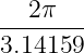 2π
3.14159--