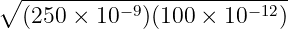 ∘ --------------------------
(250 × 10 −9)(100 × 10−12)