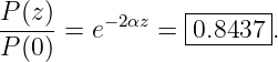P(z)-    −2αz   |------|
P(0) =  e    =  0.8437-.
