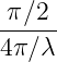 π-∕2-
4π∕λ