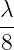 λ-
8