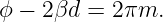 ϕ − 2βd = 2 πm.
