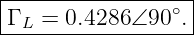 |------------------|
-Γ L-=-0.4286-∠90-∘.|

