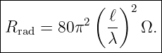 |---------------------|
|           (   )2    |
Rrad = 80 π2  ℓ-   Ω. |
|             λ       |
----------------------
