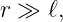 r ≫ ℓ,
