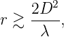     2D2
r ≳ ---- ,
      λ
                                                                                         
                                                                                         
