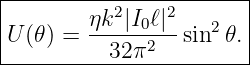 |----------2----2------|
U (𝜃) = ηk--|I0ℓ|-sin2𝜃.|
----------32π2----------

