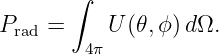        ∫
Prad =    U (𝜃,ϕ )dΩ.
        4π
