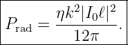 |----------------|
|         2    2 |
Prad =  ηk-|I0ℓ|-.|
----------12π-----
