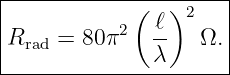 |---------------------|
|           ( ℓ )2    |
Rrad = 80 π2  --   Ω. |
--------------λ-------|
