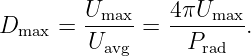          Umax    4πUmax
Dmax  =  -----=  -------.
         Uavg     Prad
