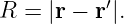 R = |r − r′|.
