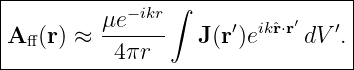 |--------------------------------|
|        μe −ikr ∫           ′    |
A ff(r) ≈ ------    J(r′)eikˆr⋅r dV ′.|
-----------4πr--------------------
