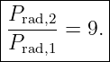 |----------|
|Prad,2-= 9.|
|Prad,1     |
------------
