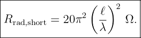 |----------------(---)-----|
|               2  ℓ- 2    |
|Rrad,short = 20π   λ    Ω. |
---------------------------|
