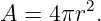 A = 4 πr2.
