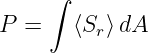      ∫

P  =    ⟨Sr ⟩dA

