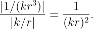       3
|1-∕(kr-)|=  --1--.
  |k ∕r|     (kr)2
