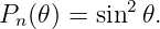 Pn(𝜃) = sin2 𝜃.
