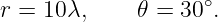 r = 10λ,     𝜃 = 30 ∘.
