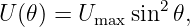                 2
U (𝜃) = Umax sin 𝜃,
