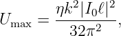           2    2
U    =  ηk-|I0ℓ|-,
  max     32π2
