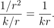 1∕r2     1
-----=  ---.
 k∕r    kr
