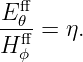   ff
E𝜃--= η.
H ffϕ
