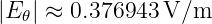 |E 𝜃| ≈ 0.376943 V/m
