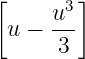 [    u3 ]
 u − ---
      3