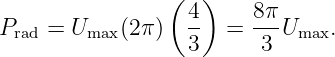                 (  )
Prad = Umax (2π)   4- =  8πUmax.
                   3     3
