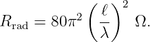             (   )2
Rrad = 80π2   ℓ-   Ω.
              λ
