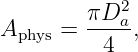         πD2
Aphys = ---a-,
          4
