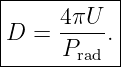 |----------|
D  =  4πU-.|
|     Prad |
------------
