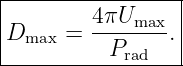 |----------------|
|D    =  4πUmax-.|
| max     Prad   |
------------------
