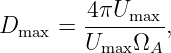          4πUmax
Dmax  =  -------,
         UmaxΩA
