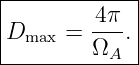|------------|
|D    =  4π-.|
--max----ΩA---
