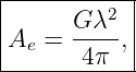 |--------2-|
Ae =  G-λ-,|
-------4π---
