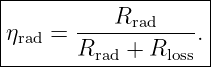 |-------------------|
η   =  ----Rrad---. |
|rad   Rrad + Rloss  |
---------------------
