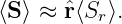 ⟨S⟩ ≈ ˆr⟨Sr⟩.
