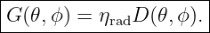 |----------------------|
|G (𝜃,ϕ) = ηradD (𝜃,ϕ ).|
-----------------------
